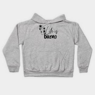 Life is bueno Kids Hoodie